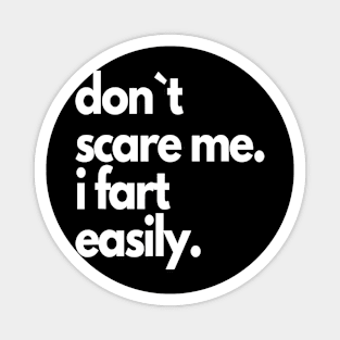 dont scare me i fart easily Magnet